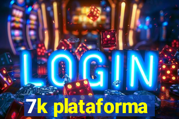 7k plataforma